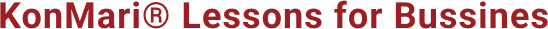 KonMari® Lessons for Bussines